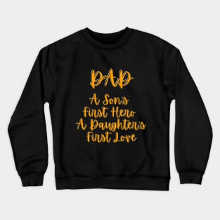 Dad A Son's First Hero A Daughter's First Love Father's Day Crewneck Sweatshirt